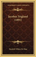 Jacobus Trigland (1891) 1165421399 Book Cover