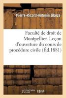 Faculta(c) de Droit de Montpellier. Leaon D'Ouverture Du Cours de Proca(c)Dure Civile 2011328314 Book Cover