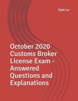 October 2020 Customs Broker License Exam - Answered Questions and Explanations B08NN2T933 Book Cover