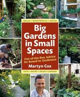 Big Gardens in Small Spaces: Out-of-the-Box Advice for Boxed-in Gardeners 0881929077 Book Cover