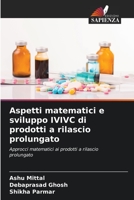 Aspetti matematici e sviluppo IVIVC di prodotti a rilascio prolungato 6205601567 Book Cover