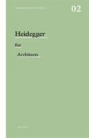 Heidegger for Architects (Thinkers for Architects) (Thinkers for Architects) 0415415179 Book Cover