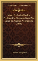 Johan Frederik Oberlin, Predikant In Steendal, Naar Zijn Leven En Werken Voorgesteld (1858) 1167538315 Book Cover