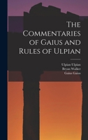 The Commentaries of Gaius and Rules of Ulpian B0BQ8J7LMX Book Cover