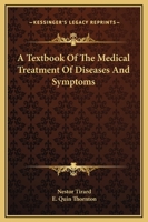 A Textbook Of The Medical Treatment Of Diseases And Symptoms 1163130249 Book Cover