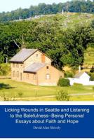 Licking Wounds in Seattle and Listening to the Balefulness--Being Personal Essays about Public Mental Health and Public Engagement 0615556868 Book Cover