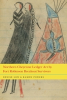 Northern Cheyenne Ledger Art by Fort Robinson Breakout Survivors 149621515X Book Cover