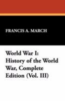 History Of The World War an Authentic Narrative of the World's Greatest War 1434463583 Book Cover