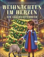 Weihnachten im Herzen – Ein Geschichtenbuch: Neun Weihnachtsgeschichten voller Herzenswärme und Adventsstimmung für die ganze Familie B0G3GYP22X Book Cover