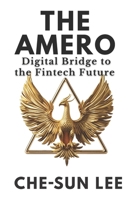THE AMERO: Digital Bridge to the Fintech Future B0FHDWQB4K Book Cover