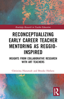 Reconceptualizing Early Career Teacher Mentoring as Reggio-Inspired 1032049995 Book Cover