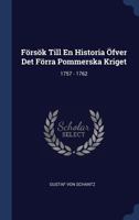 Försök Till En Historia Öfver Det Förra Pommerska Kriget: 1757 - 1762... 1340442620 Book Cover