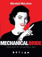 The Mechanical Bride: Folklore of Industrial Man B0006ASTX4 Book Cover