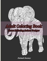 Adult Coloring Book Stress relieving animal Designs: Exotic Animals, Stress Relieving Animal Designs for Adults Relaxation, More 50 Huge Images animal Coloring for adults, 104 Pages, 8,5x11" B08XS1Z5HR Book Cover