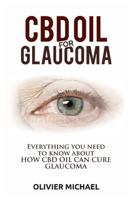 CBD Oil for Glaucoma: Everything you need to know about HOW CBD OIL CAN CURE GLAUCOMA 1070229539 Book Cover