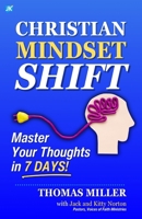 Christian Mindset Shift: Master Your Thoughts in 7 Days B0F2JHX47W Book Cover