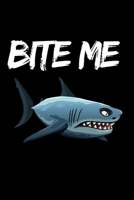 Bite Me: Funny Shark Lover Notebook/Journal (6” X 9”) 1698194706 Book Cover