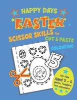 Happy Days Scissor Skills for Cut & Paste Colouring. Ages 3 - 5 Toddlers Preschoolers B08XFSRCB4 Book Cover