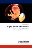 Right Action and Virtue: Toward an Applied Virtue Ethic 3847340336 Book Cover