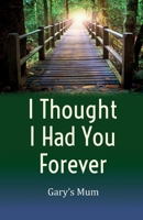 I Thought I Had You Forever 1917778732 Book Cover