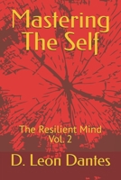 Mastering The Self: The Resilient Mind Vol. 2 (The Resilient Mind Series) B0FG1813ZP Book Cover