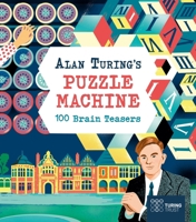 Alan Turing's Puzzle Machine: 100 Brain Teasers 1398850527 Book Cover