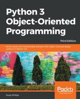 Python 3 Object-Oriented Programming: Build Robust and Maintainable Software with Object-Oriented Design Patterns in Python 3.8 1784398780 Book Cover