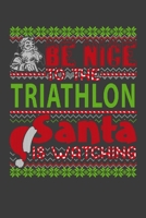 Be Nice To The Triathlon Santa Is Watching: Funny Christmas Present For Triathlon . Triathlon Gift Journal for Writing, College Ruled Size 6 x 9, 100 Page. This Notebook featuring Christmas decoration 1709931744 Book Cover