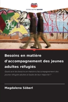 Besoins en matière d'accompagnement des jeunes adultes réfugiés (French Edition) 6209017908 Book Cover