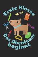 Erste Klasse - Das Abenteuer beginnt: Kariertes A5 Hund Heft f�r das Schulkind das Sch�ler in der ersten Klasse wird 1073473368 Book Cover
