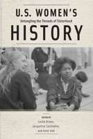 U.S. Women's History: Untangling the Threads of Sisterhood 0813575834 Book Cover