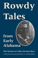 Rowdy Tales from Early Alabama: The Humor of John Gorman Barr 0817304770 Book Cover