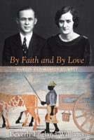 By Faith and By Love: Martin and Mabel's Journey 1625645147 Book Cover
