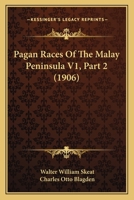 Pagan Races Of The Malay Peninsula V1, Part 2 (1906) 1120962390 Book Cover