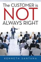 The Customer Is Not Always Right 1483447952 Book Cover