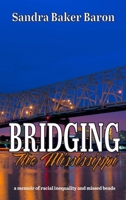 Bridging the Mississippi: A Memoir of Racial Injustice and Missed Beads 1649497547 Book Cover