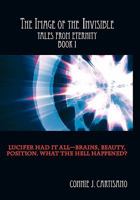 The Image of the Invisible: Tales from Eternity - Book I 1452093997 Book Cover