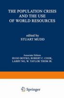 The Population Crisis and the Use of World Resources: World Academy of Art and Science - Volume 2 9401756457 Book Cover