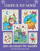 Colora il tuo Natale. Libro da colorare per bambini.: Regalo di Natale per bambini o regalo per bambini piccoli e bambini. Buon divertimento a colorar B08L5JWFNS Book Cover