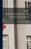 The measurement of intelligence: an explanation of and a complete guide for the use of the Stanford revision and extension of the Binet-Simon intelligence scale 1805479334 Book Cover