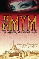 AMYM: The Mamluk Who Defied Death 1979723974 Book Cover