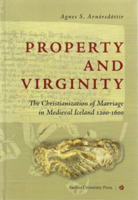 Property and Virginity: The Christianization of Marriage in Medieval Iceland 1200-1600 8779345131 Book Cover