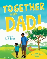 Together with Dad!: Andy’s Adventure-Filled Week! 1643886657 Book Cover