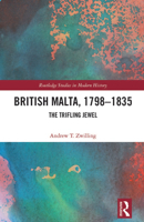 British Malta, 1798-1835: The Trifling Jewel 1032440651 Book Cover