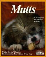 Mutts: Everything About Selection, Care, Nutrition, Breeding, and Diseases With a Special Chapter on Understanding Mixed-Bred Dogs 0812041267 Book Cover