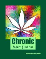 Chronic Adult Coloring Book: Marijuana Mini Posters 1544147139 Book Cover