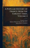 A Popular History of France From the Earliest Times, Volume 4 1023100444 Book Cover