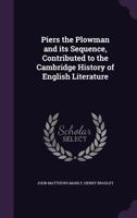 Piers the Plowman and Its Sequence: Contributed to the Cambridge History of English Literature (Classic Reprint) 1020762446 Book Cover