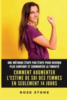 Comment augmenter l'estime de soi des femmes en seulement 14 jours: Une méthode étape par étape pour devenir plus confiant et surmonter la timidité B0BMXWK7QZ Book Cover