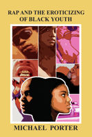 Rap and the Eroticizing of Black Youth 1934155020 Book Cover